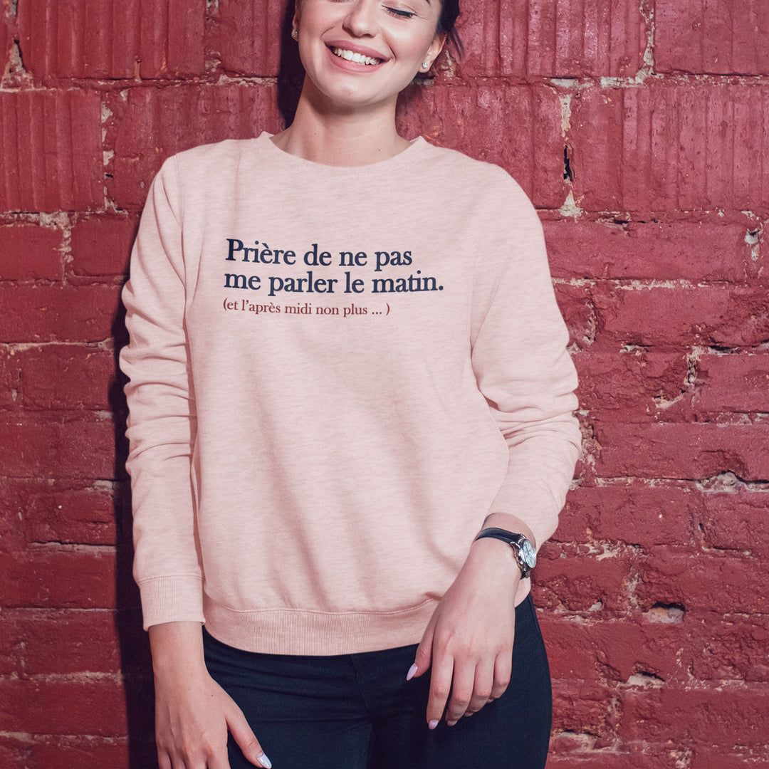Sweat Femme imprimé - Prière de ne pas me parler le matin