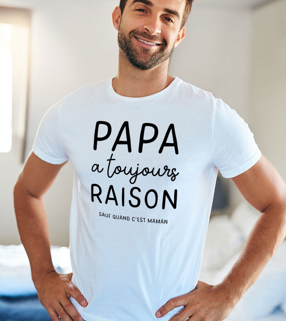T-shirt - Papa a toujours raison