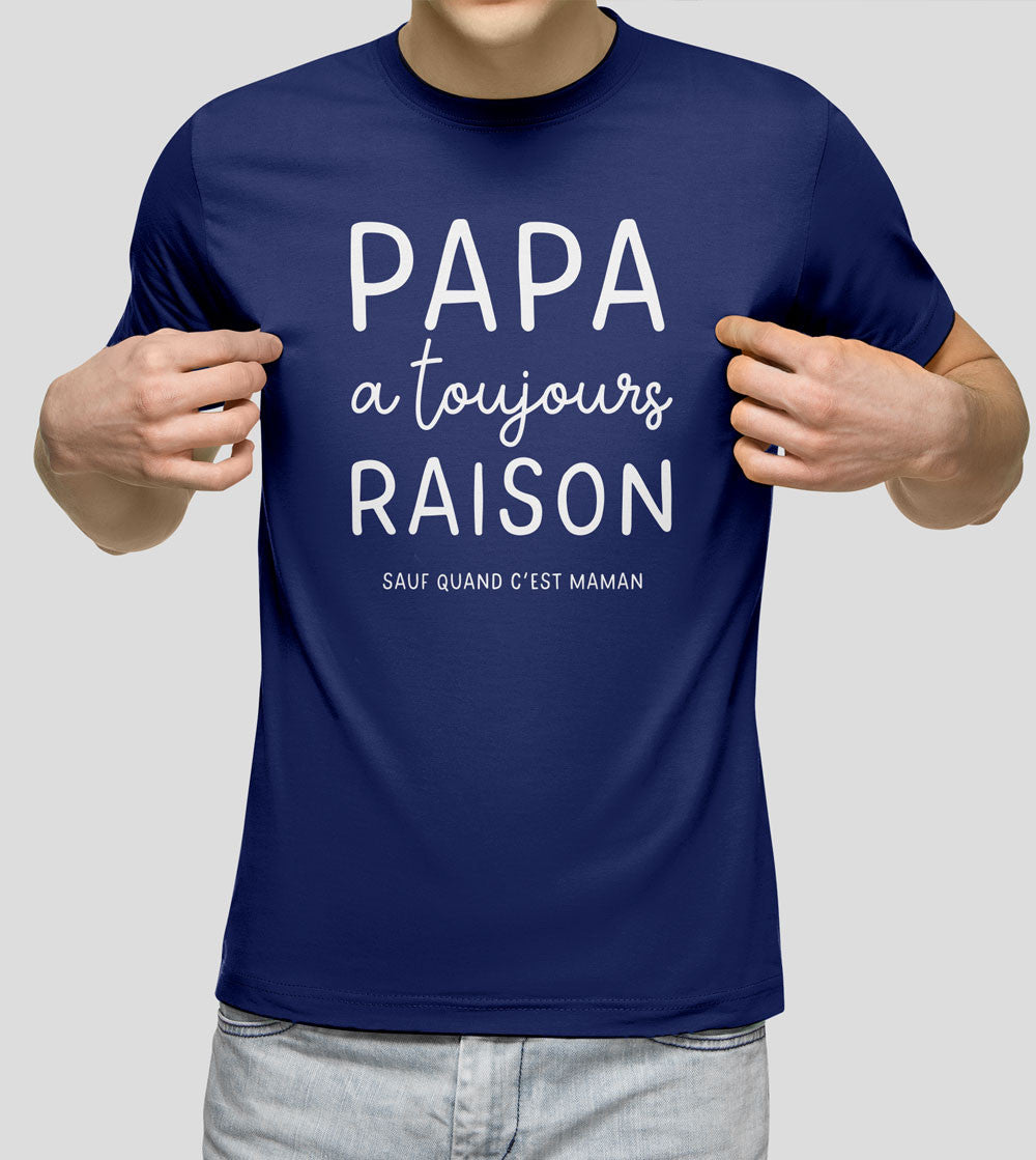 T-shirt - Papa a toujours raison