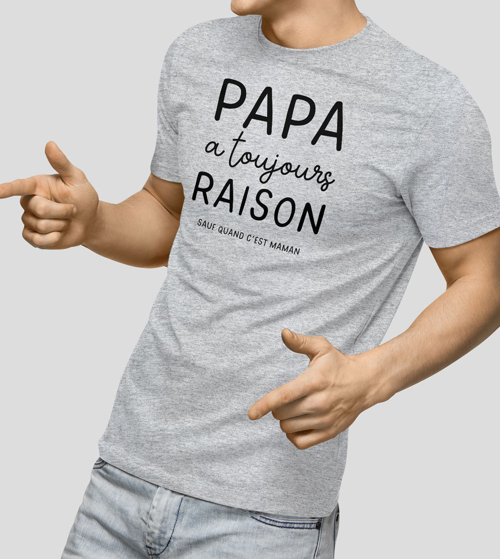 T-shirt - Papa a toujours raison