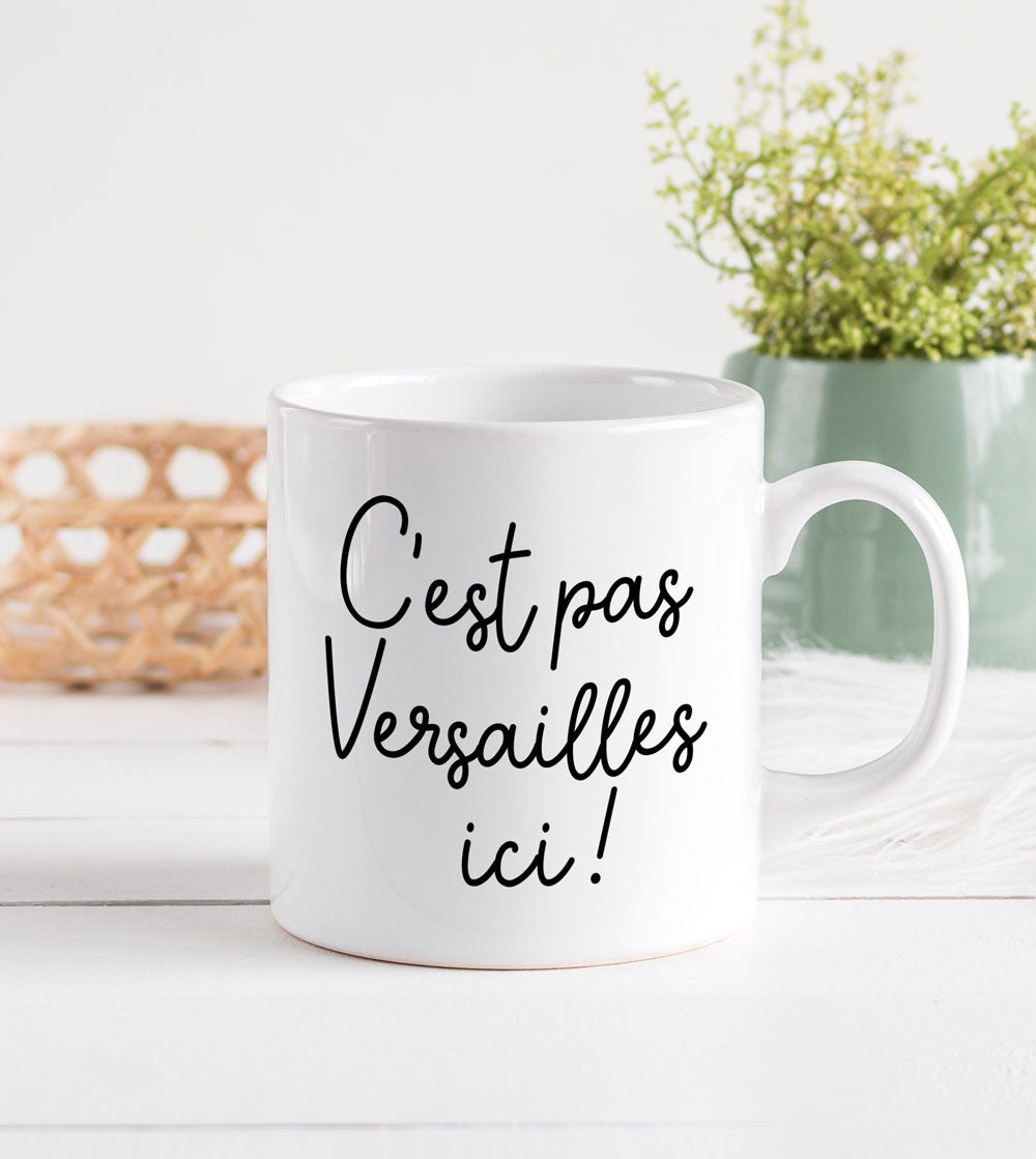 Mug - C'est pas Versailles ici