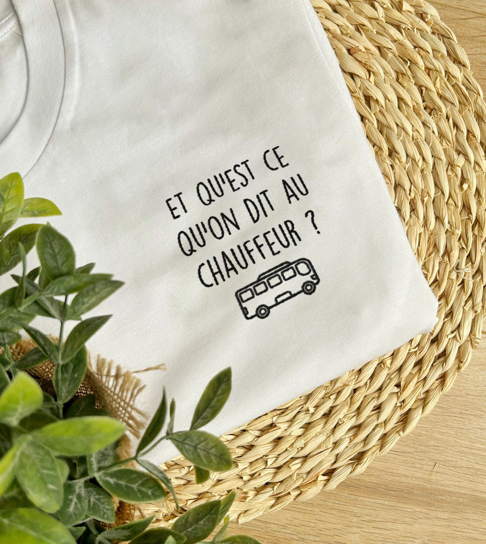 T-shirt brodé - Qu'est ce qu'on dit au chauffeur ?