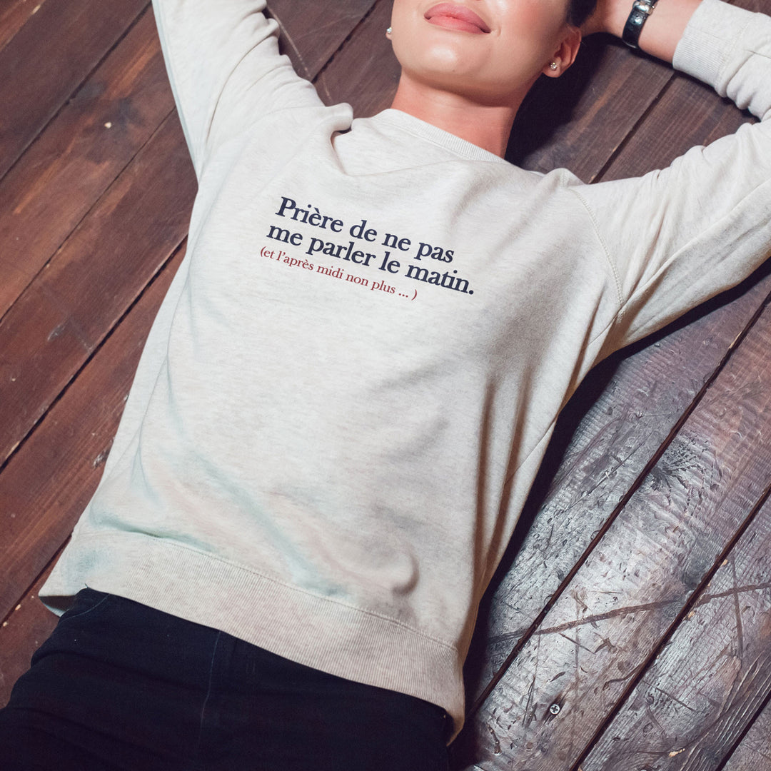 Sweat Femme imprimé - Prière de ne pas me parler le matin