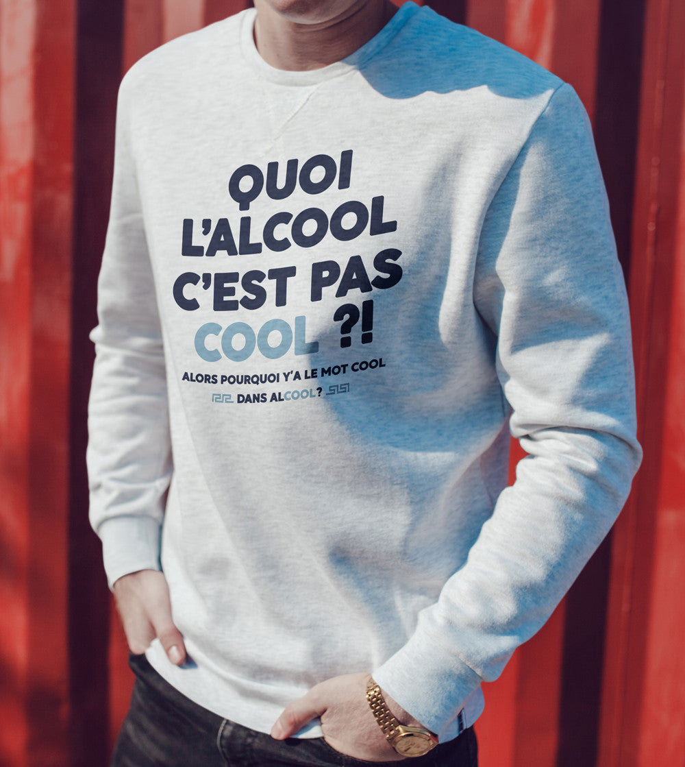 Sweat imprimé - Quoi l'alcool c'est pas cool ?